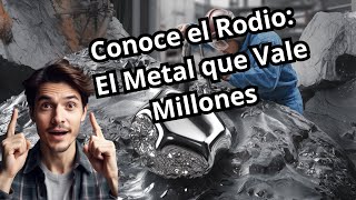 ¿Realmente vale millones de dólares el rodio [upl. by Ecnerwaled]