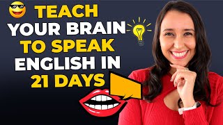 Teach Your Brain To SPEAK in English in 21 Days [upl. by Aerdnna438]