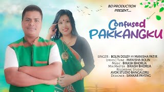 Mising New Song CONFUSED PAKKANGKU Bolin Doley amp Monisha Patir2023 2024 [upl. by Euqinahs]