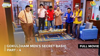 Gokuldham Mens Secret Bash I FULL MOVIE  PART4 I Taarak Mehta Ka Ooltah Chashmah Ep 3380 to 3383 [upl. by Tailor]