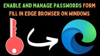 How to Enable and Manage Passwords amp Form Fill in Microsoft Edge Browser on Windows 11 [upl. by Tychon]