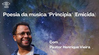 Poesia da música quotPrincipiaquot Emicida  Pastor Henrique Vieira  Festival IRIS 2022 [upl. by Terchie]