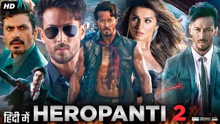 Heropanti 2 Full Movie  Tiger Shroff  Tara Sutaria  Nawazuddin Siddiqui  Review amp Facts [upl. by Chancellor]