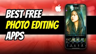 Top 5 BEST FREE Photo Editing Apps for iPhone 2024 [upl. by Ahcila]