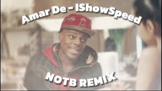 Amar De  IShowSpeed NOTB REMIX [upl. by Accber]