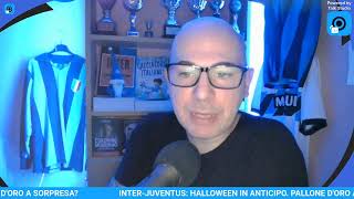 INTERJUVENTUS HALLOWEEN IN ANTICIPO PALLONE DORO ESITO A SORPRESA [upl. by Ranee329]