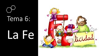 Catequesis  Tema 6 La Fe [upl. by Alansen]