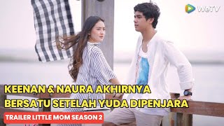 Little Mom Trailer Season 2 Keenan Menikah Dengan Naura [upl. by Nonnel]