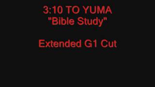 310 TO YUMA  quotBible Studyquot Extended G1 Cut [upl. by Adnik]