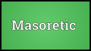 Masoretic Meaning [upl. by Milla301]