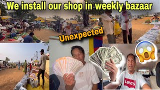 WE INSTALL OUR SHOP IN WEEKLY BAZAAR  UNEXPECTED 😱😮GUESS HOW MUCH 💵 PEMA’S CHANNEL [upl. by Nosrej66]