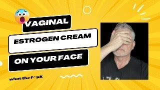 VAGINAL ESTRADIOL CREAM ON YOUR FACE [upl. by Safier]