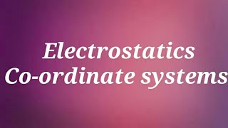 Electrostatic fields coordinate systems [upl. by Fonz636]