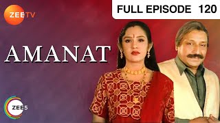 Amanat  Ep120  Lahori Ram क्यों हुआ खुश Santosh को देखकर  Full Episode  ZEE TV [upl. by Merv]