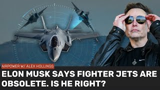 Is Elon Musk right about fighter jets being a thing of the past [upl. by Gilpin]