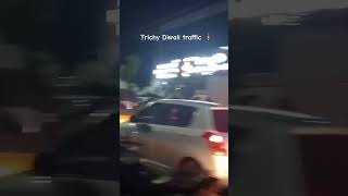 Diwali traffic Trichy trichy love diwali diwalispecial tamil [upl. by Miarfe]