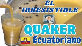 😋🇪🇨QUAKER la famosa COLADA DE AVENA ECUATORIANA 💯 DELICIOSA🤤 [upl. by Anitel]