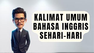 KALIMAT UMUM BAHASA INGGRIS SEHARIHARI [upl. by Anaik]