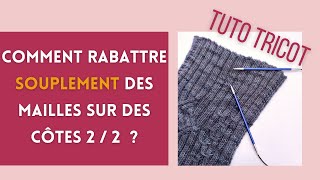 Tuto tricot  Rabattre les mailles des côtes [upl. by Teyugn714]