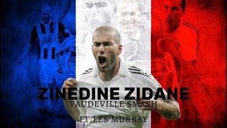 Vaudville Smash  Zinedine Zidane ft Les Murray with 4k clips [upl. by Norbel]