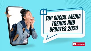 Top Social Media Trends and Updates 2024 [upl. by Enilraep]