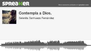 Contempla a Dios hecho con Spreaker [upl. by Tegdig]