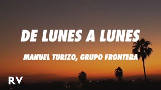 Manuel Turizo Grupo Frontera  DE LUNES A LUNES LetraLyrics [upl. by Akiwak]