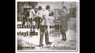 Rocksteady classical love songs 7inch vinyl mix selected by SoulSkankin [upl. by Potts]