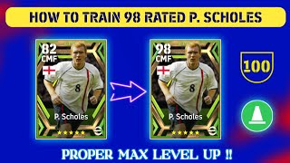 How To Train 98 Rated P Scholes In eFootball  P Scholes Max Level In Pes  P Scholes eFootball [upl. by Orozco488]