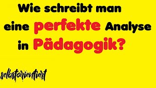 Analyse in Pädagogik verfassen  Analyse eines pädagogischen Textes  Pädagogik Abitur 20192020 [upl. by Otxilac568]