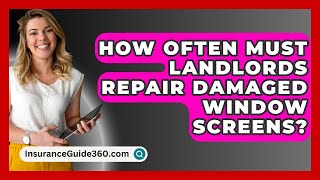 How Often Must Landlords Repair Damaged Window Screens  InsuranceGuide360com [upl. by Anelram]