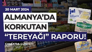 Almanya’da Korkutan quotTereyağıquot Raporu  20 Mart 2024 [upl. by Festatus]