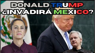 🟠 ¿TRUMP invadirá MÉXICO ¿Intervención Militar en el Horizonte Análisis y Reacciones [upl. by Eiliak]