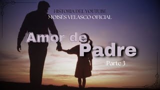 AMOR DE PADRE  PARTE 3 FINAL [upl. by Leirua]