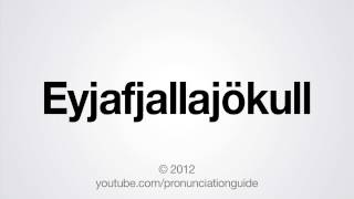 How to Pronounce Eyjafjallajökull [upl. by Battat636]