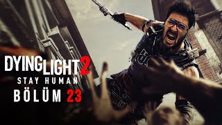 YENİ ŞEHRE GEÇİŞ DYING LIGHT 2 TÜRKÇE BÖLÜM 23 4K [upl. by Galven]