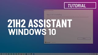 Windows 10 21H2 Update Assistant install process November 2021 Update [upl. by Herbert]