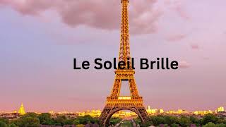 Le Soleil Brillethe sun is shining [upl. by Mosi]