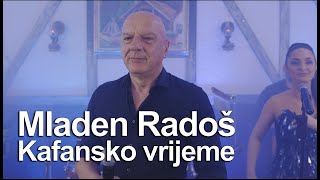 Mladen Radoš  KAFANSKO VRIJEME OFFICIAL VIDEO  2022 [upl. by Nalyak]