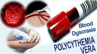 Polycythemia Vera  Blood Dyscrasia  Causes Symptoms Diagnosis and Treatment [upl. by Kimble]