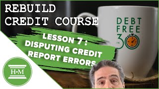 Credit Repair Course How to Dispute Errors on Your Credit Report Lesson 7 [upl. by Ssyla]