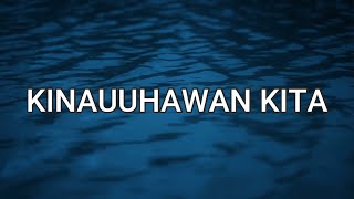 KINAUUHAWAN KITA Lyrics  Luis Baldomaro [upl. by Chien]