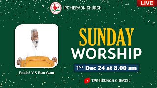 Sunday Service by Pastor V S Rao Garu  1st Dec 2024  IPC Hermon Church Bharathnagar [upl. by Enaira]