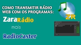 Como transmitir rádio web com os programas Zara Rádio mais RadioCaster [upl. by Yrhcaz]