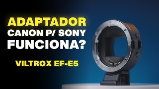 Como usar lente Canon em camera Sony  Adaptador Viltrox EFE5 [upl. by Ellerahc]