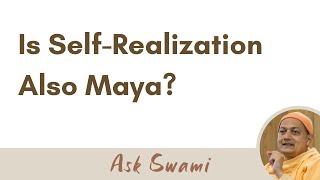 Is SelfRealization Also Maya  Swami Sarvapriyananda [upl. by Sutniuq]