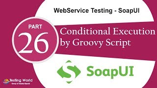 WebService Testing SoapUI Tut19 Conditional execution by Groovy Certification 918743913121 [upl. by Vivle]