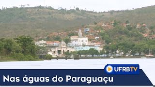 Você precisa conhecer o Recôncavo  Nas águas do Paraguaçu [upl. by Lindi]