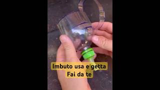 Imbuto usa e getta con bottiglia di plastica diy faidate tuttofare tools tips [upl. by Ahdar711]