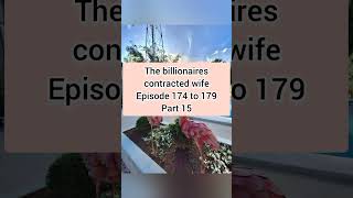 the billionaires contracted wife 174 to 179 part 15 [upl. by Nagorb]